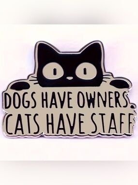 Cats Have Staff Enamel Pin - Black and Cream Cat Design